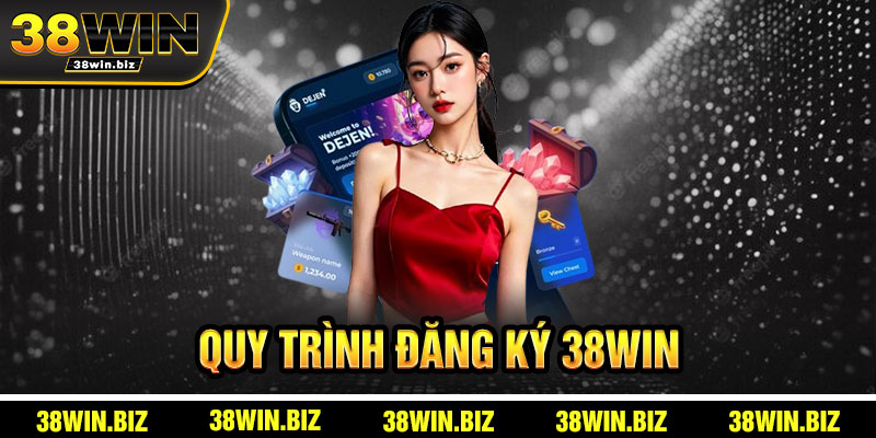 Quy Trình Đăng Ký 38win