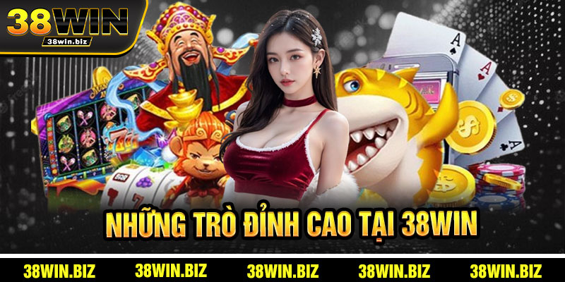 Trò Chơi Đỉnh Cao Tại 38win