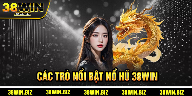 Các Trò Nổ Hũ Nổi Bật