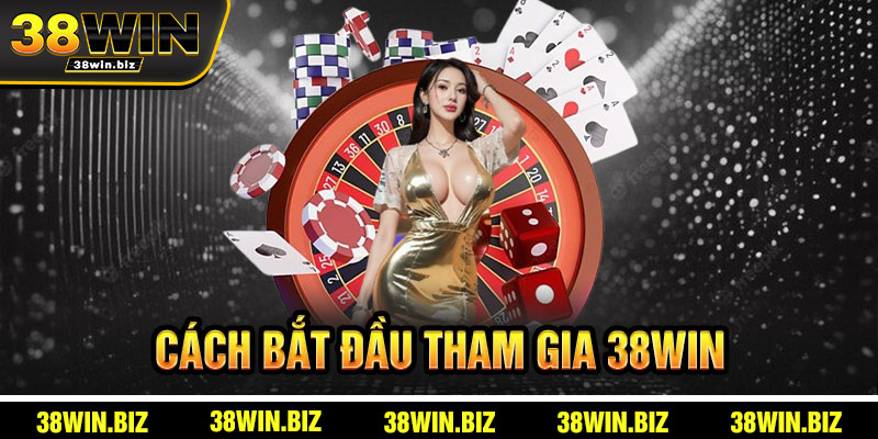 Cách Bắt Đầu Tham Gia 38win